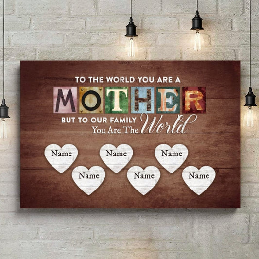 You Are The World Custom Names Canvas For Mom