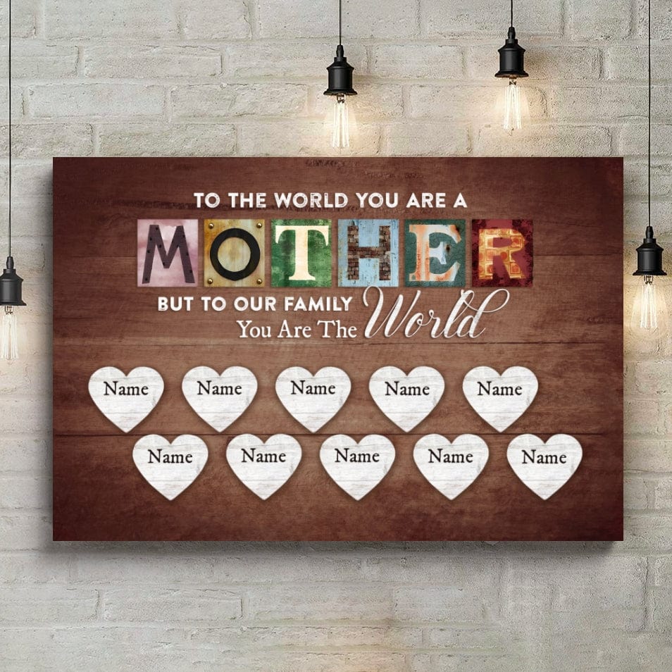 You Are The World Custom Names Canvas For Mom
