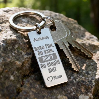 Dont Do Stupid Shit Fun Message for Son Daughter Engraved Keychain