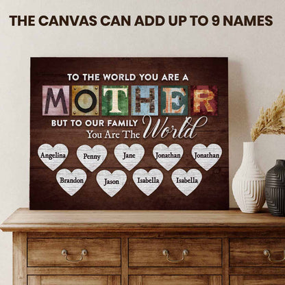You Are The World Custom Names Canvas For Mom